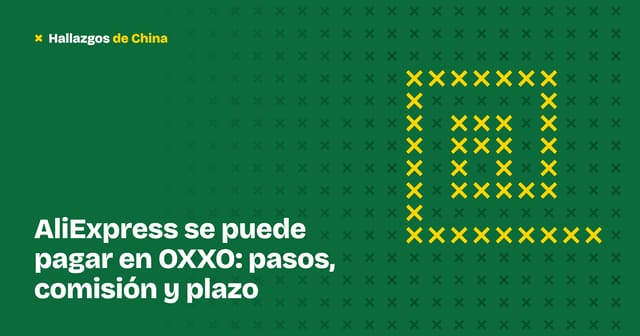 AliExpress se puede pagar en OXXO: pasos, comisión y plazo