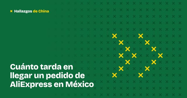 Cuánto tarda en llegar un pedido de AliExpress en México